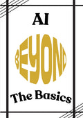 AI Beyond the Basics